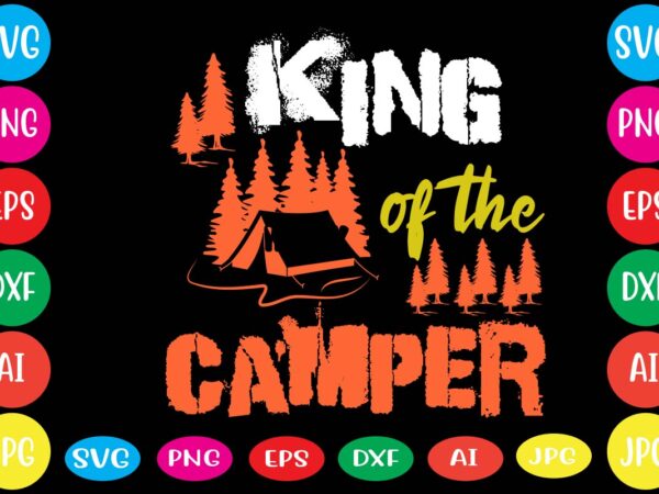 King of the camper,dear santa i want it all svg cut file , christmas tshirt design, christmas shirt designs, merry christmas tshirt design, christmas t shirt design, christmas tshirt design