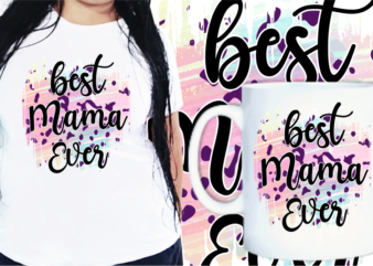 Mom Quotes t shirt designs, Mother’s Day T shirt Design Sublimation,