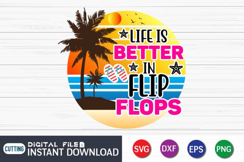 Life is Better In Flip Flops t shirt vector illustration