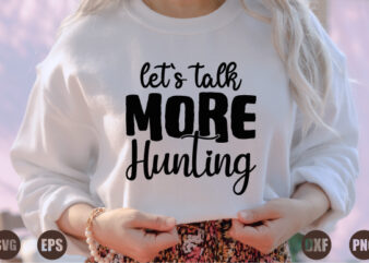 let`s talk more hunting