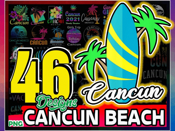 Https://svgpackages.com bundle 46 designs cancun beach png, cancun vacation, cancun cruise, cancun souvenirs cancun mexico, wedding party, instant download 967816147