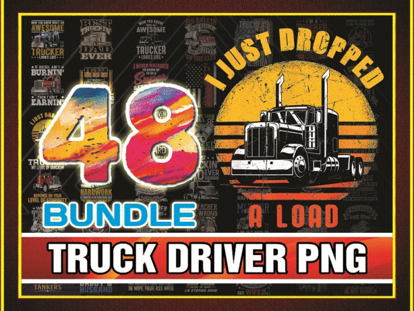 Https://svgpackages.com 48 designs truck driver png bundle, driver png, truck png, trucker move america png, truck driver png, 18 wheeler png, instant download 972089371