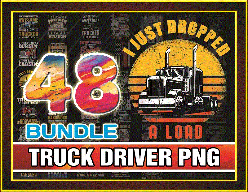 48 Designs Truck Driver PNG Bundle, Driver Png, Truck Png, Trucker Move America Png, Truck Driver PNG, 18 Wheeler Png, Instant Download 972089371
