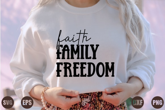 Faith family freedom t shirt graphic design