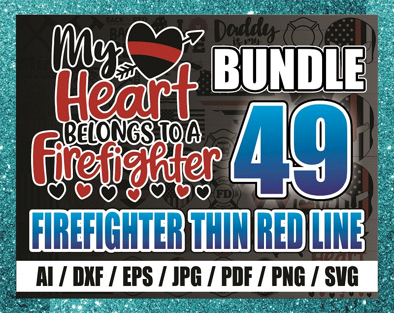 – 49 Firefighter Thin Red Line SVG Bundle, Distressed Flag, Wife, Mom, Maltese Cross, Daddy, Back the Red, Firefighter Heart, digital files 867276318