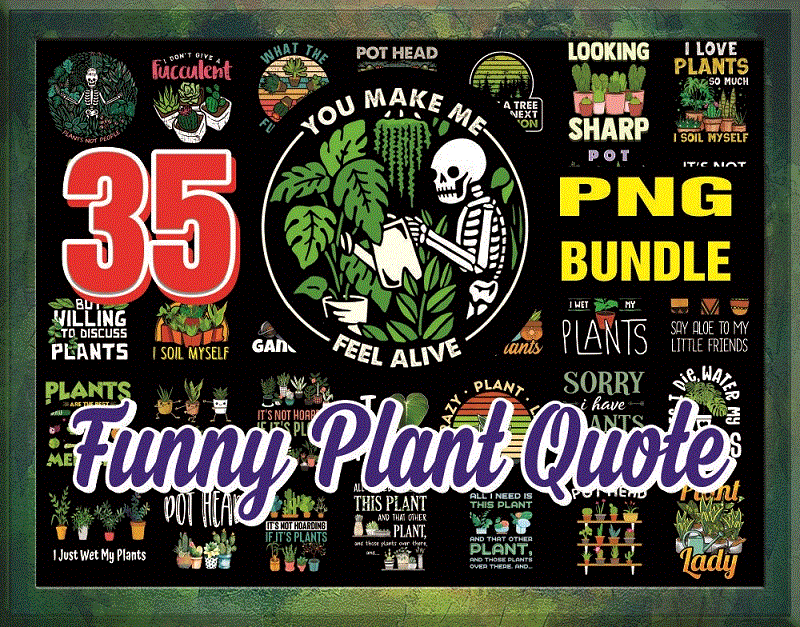 35 Funny Plant Quote Png Bundle, Funny Quote, Plants Png, Sarcastic Saying Png, Garden Quotes Png, Png Files For Printing, Instant Download 930852310