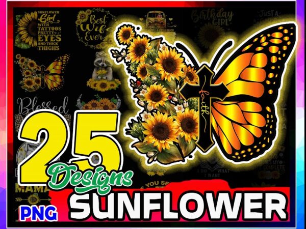 Https://svgpackages.com sunflower png bundle, flower png, sunflower butterfly monarch png, sunflower quotes, sunflower skull png, digital download 944194299 graphic t shirt