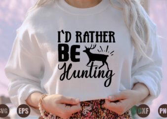 i`d rather be hunting