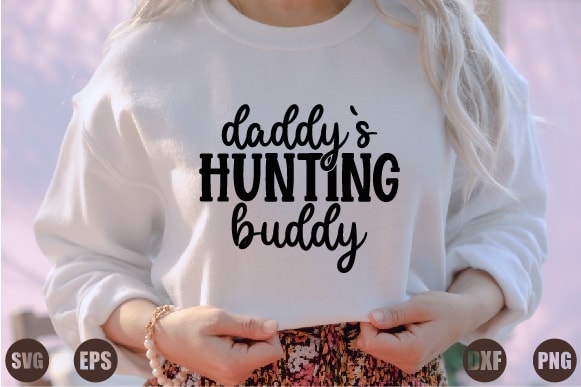 Daddy`s hunting buddy t shirt vector illustration