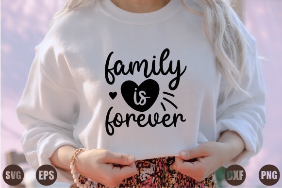 Family is forever t shirt graphic design