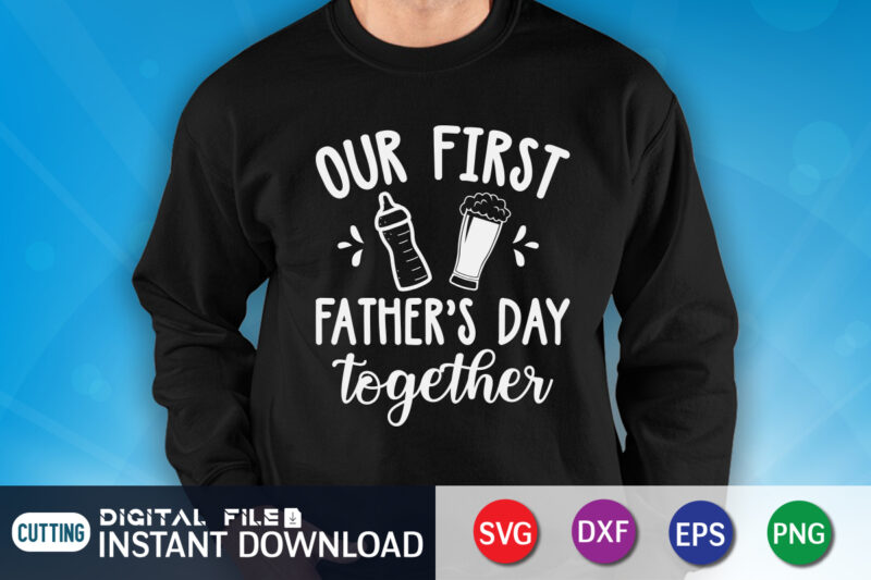 Our First Father’s Day Together t shirt vector illustration