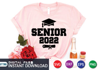 Senior 2022 Shirt, Graduation Senior 2022 SVG Cut File