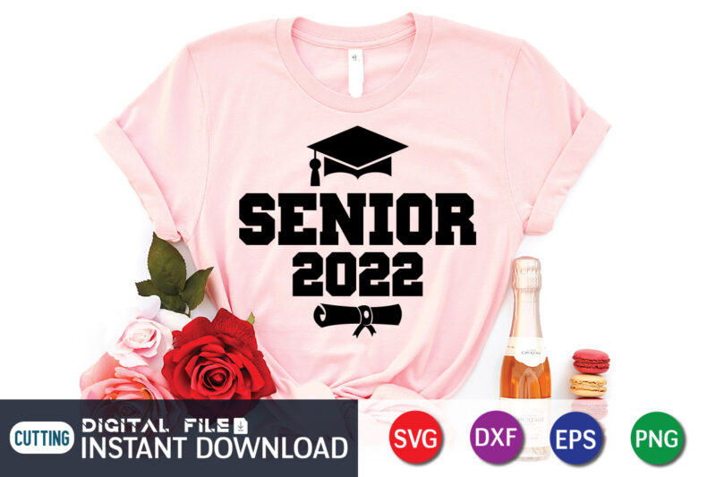 Senior 2022 Shirt, Graduation Senior 2022 SVG Cut File