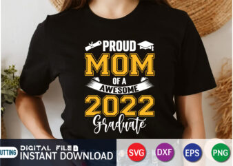 Proud Mom Of a Awesome 2022 Graduate t shirt vector illustration