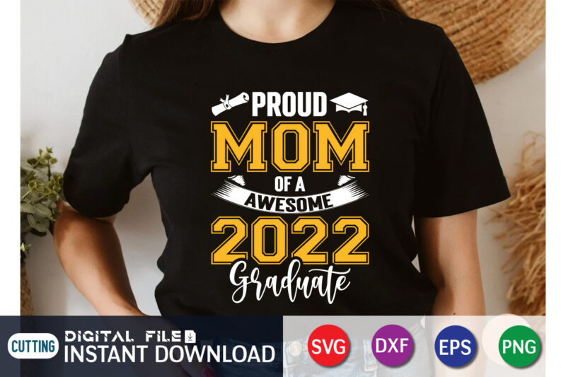 Proud Mom Of a Awesome 2022 Graduate t shirt vector illustration