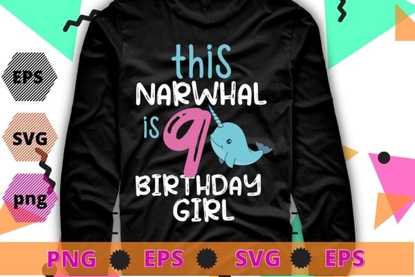This Narwhal is 9th Girl Birthday funny Narwhal girl saying T-shirt design svg, funny