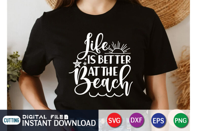 Life is Better At The Beach SVG Shirt Print template