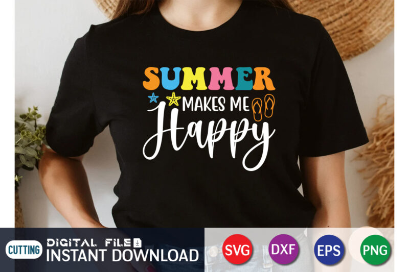 Summer Makes Me Happy svg shirt, Summer shirt, Summer svg quotes, summer SVG Bundle, beach life shirt svg, summer t shirt vector graphic, summer t shirt vector illustration, Summer Cut