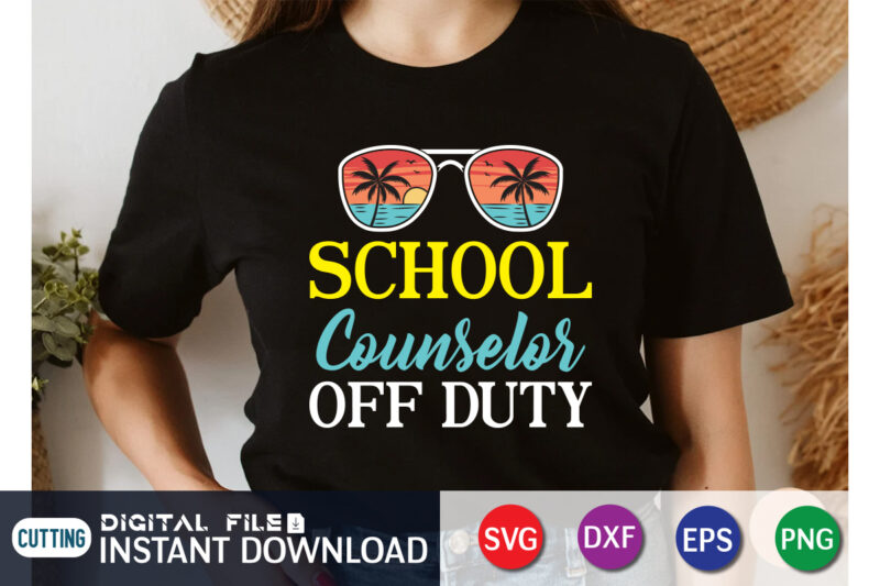 School Coundelor Off Duty T Shirt, Summer shirt, Summer svg quotes, summer SVG Bundle, beach life shirt svg, summer t shirt vector graphic, summer t shirt vector illustration, Summer Cut