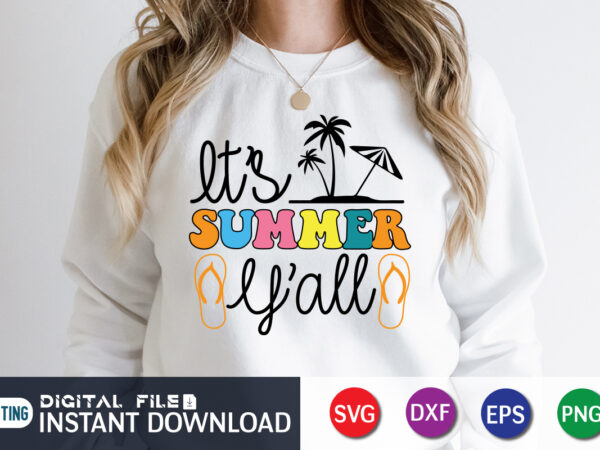 It’s summer y’all t shirt, summer shirt, summer svg quotes, summer svg bundle, beach life shirt svg, summer t shirt vector graphic, summer t shirt vector illustration, summer cut file,