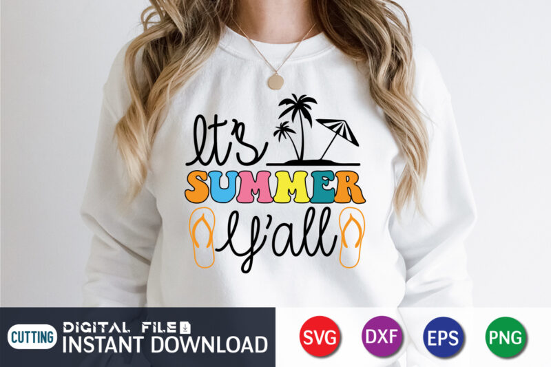 It's Summer Y'all T Shirt, Summer shirt, Summer svg quotes, summer SVG Bundle, beach life shirt svg, summer t shirt vector graphic, summer t shirt vector illustration, Summer Cut File,
