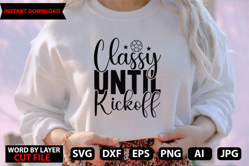 Classy Until Kickoff vector t-shirt design