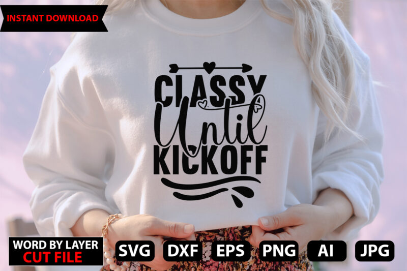 Classy Until Kickoff vector t-shirt design