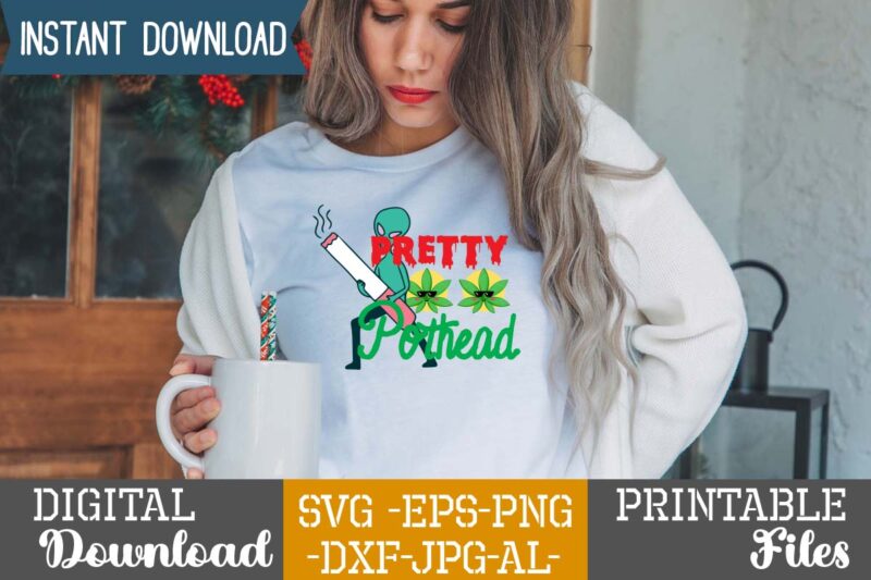 Pretty Pothead,Weed 60 tshirt design , 60 cannabis tshirt design bundle, weed svg bundle,weed tshirt design bundle, weed svg bundle quotes, weed graphic tshirt design, cannabis tshirt design, weed vector