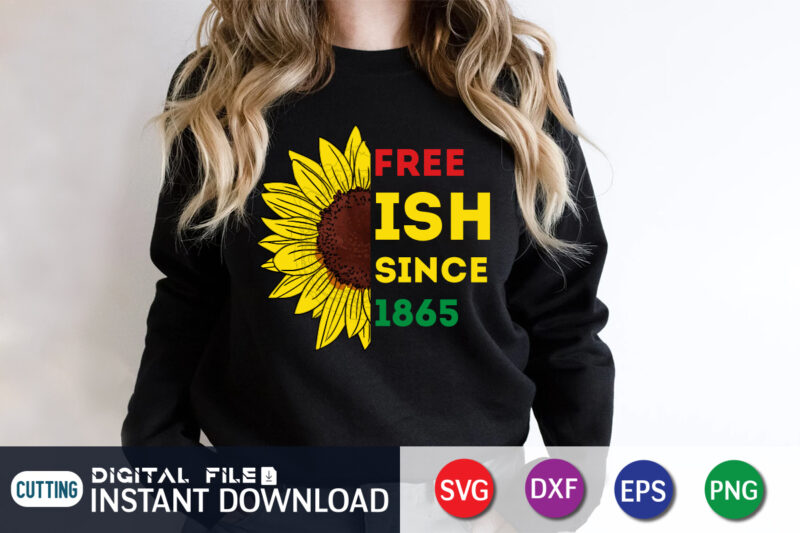 Juneteenth free-ish since 1865 sunflower svg shirt vector, freedom day flag shirt, juneteenth shirt, free-ish since 1865 svg, black lives matter shirt, juneteenth vector clipart, juneteenth svg t shirt designs for sale