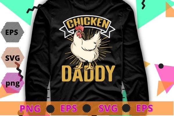 Mens Chicken Dad Funny Chicken Farmer Chicken Daddy Rooster Hen T-Shirt desifn svg, Chicken Dad, Funny Chicken, Farmer, Chicken Daddy, Rooster