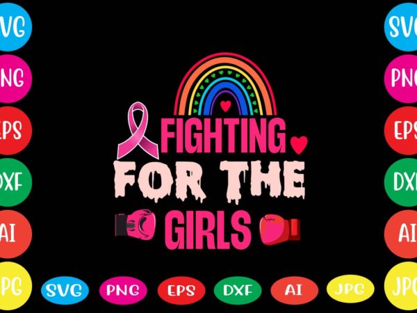 Fighting for the girls,breast cancer awareness svg cut file , breast cancer awareness tshirt design, 20 mental health vector t-shirt best sell bundle design,mental health svg bundle, inspirational svg, positive