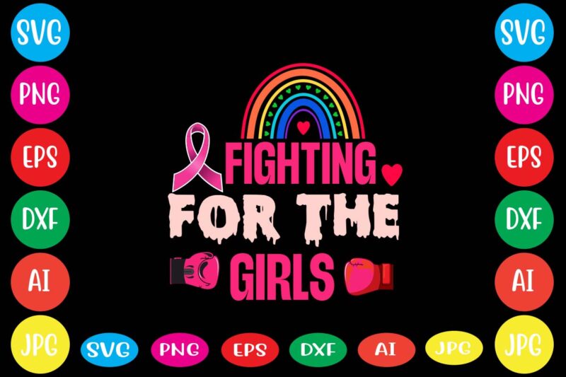 Fighting For The Girls,Breast cancer awareness svg cut file , breast cancer awareness tshirt design, 20 mental health vector t-shirt best sell bundle design,mental health svg bundle, inspirational svg, positive