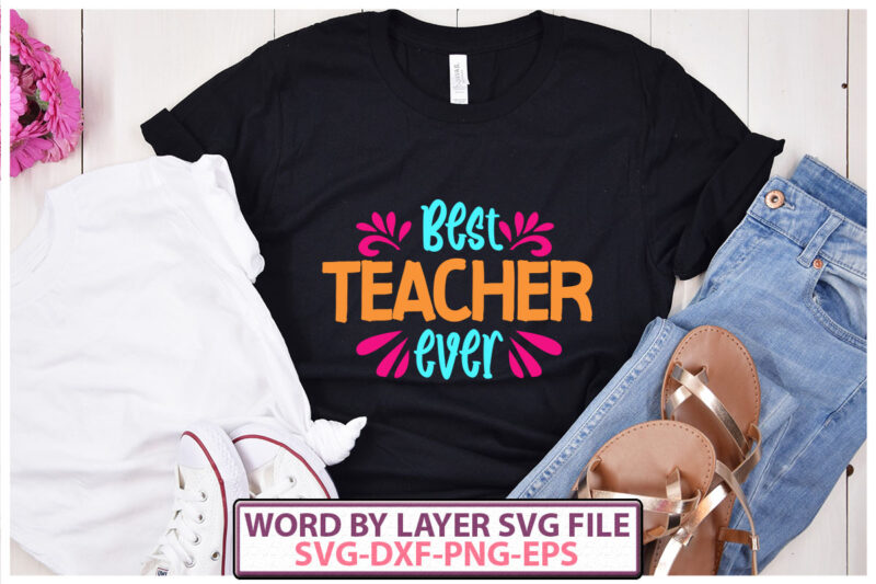 best teacher ever vector t-shirt design