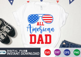 All American Dad 4th of july svg shirt, All American Dad PNG, American Dad shirt
