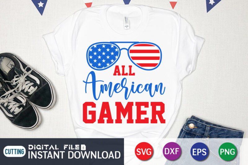 All American Gamer SVG Shirt, Gamer shirt, American Sunglass Shirt, All American Gamer shirt print templete