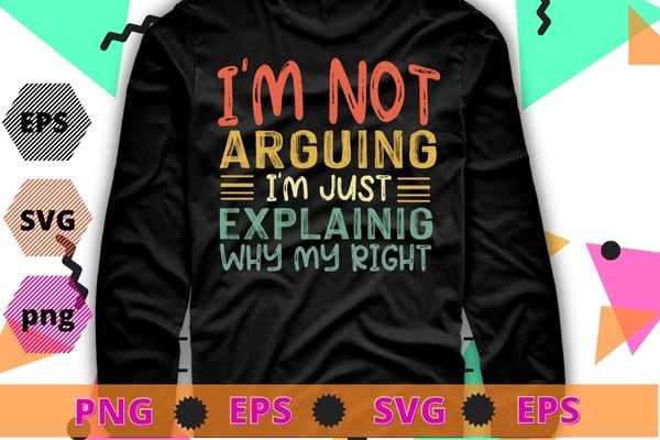 Engineer I’m Not Arguing Shirt | Funny Engineering T-shirt design svg, funny, saying, cute file, screen print, print ready
