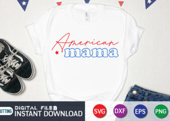American mama 4th of july svg shirt, 4th of July shirt, 4th of July svg quotes, American Flag svg, ourth of July svg, Independence Day svg, Patriotic svg, 4th of t shirt vector