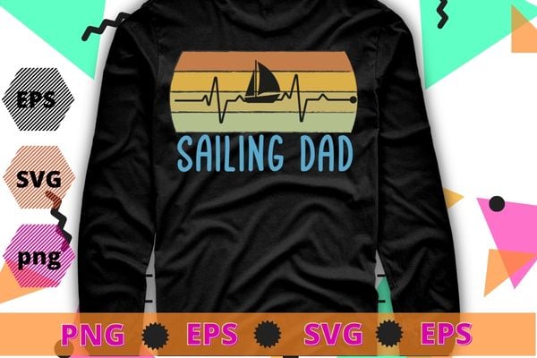 Sailing Dad Heartbeat Sailing Fathers Day Daddy Papa Men T-Shirt design, Sailing Dad shirt, anchor boat sail,