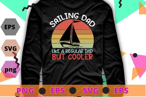 Sailing Dad funny Cooler Sunset Retro Fathers Day Daddy Papa Men T-Shirt, Sailing Dad shirt, anchor boat sail,