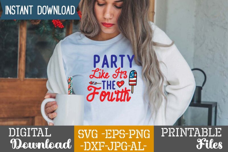 Party Like It's The Fourth,4th of july huge svg bundle, 4th of july svg bundle,4th of july svg bundle quotes,4th of july svg bundle png,4th of july tshirt design bundle,american