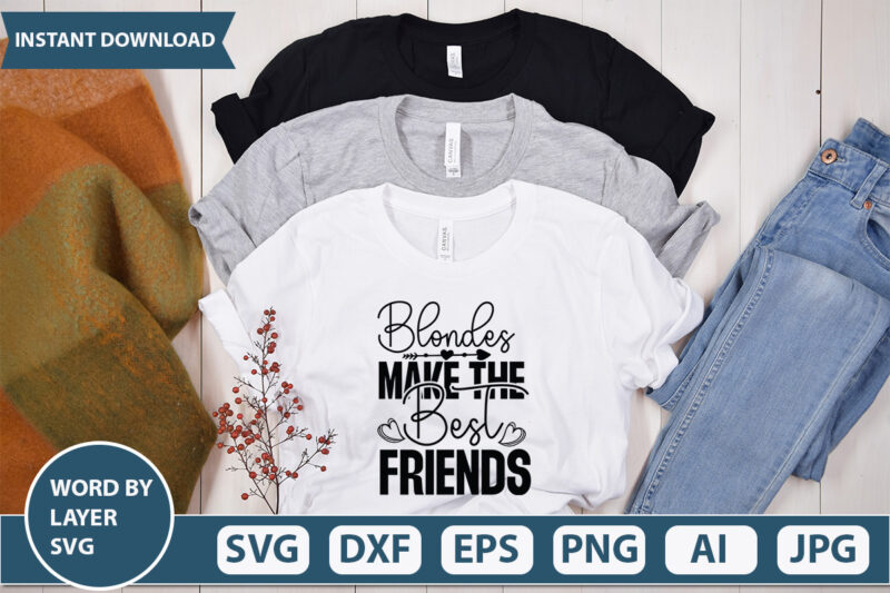 Blondes Make the Best Friends vector t-shirt design