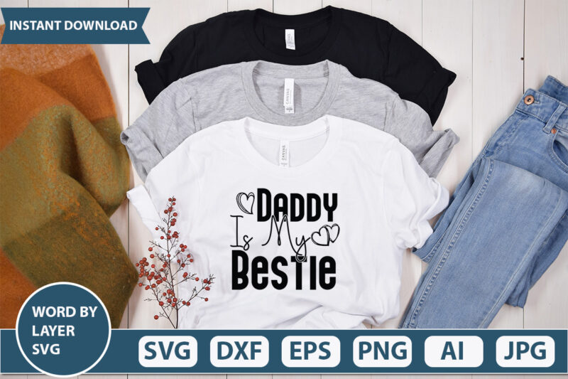Daddy is My Bestie vector t-shirt design