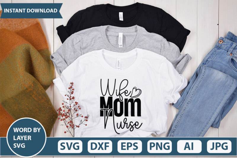 Wife Mom Nurse vector t-shirt design