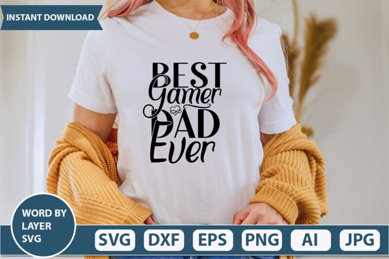 Best Gamer Dad Ever vector t-shirt design