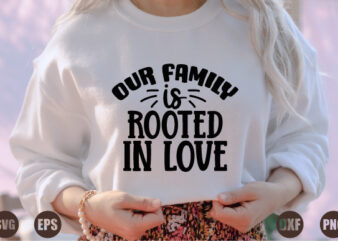 our family is rooted in love t shirt design online