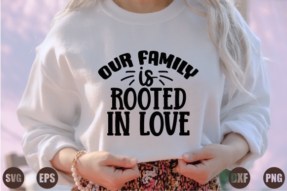 Our family is rooted in love t shirt design online