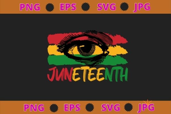 Juneteenth eye Juneteenth flag afro tee svg,Juneteenth, African, American, Women Black, History, Pride, 1865, afro, Juneteenth flag, african american, black pride