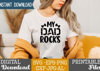 My Dad Rocks,Dad tshirt bundle, dad svg bundle , fathers day svg bundle, dad tshirt, father’s day t shirts, dad bod t shirt, daddy shirt, its not a dad bod