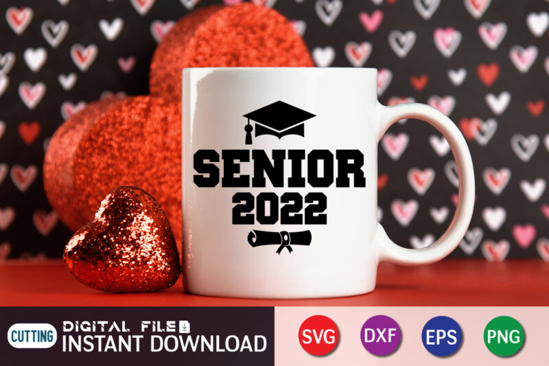 Senior 2022 Shirt, Graduation Senior 2022 SVG Cut File