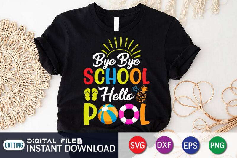 Bye Bye School Hello Pool Summer t shirt vector illustration
